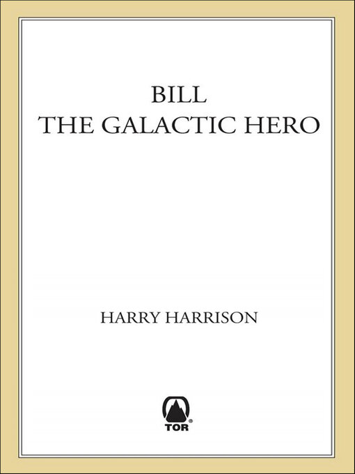 Title details for Bill, the Galactic Hero by Harry Harrison - Available